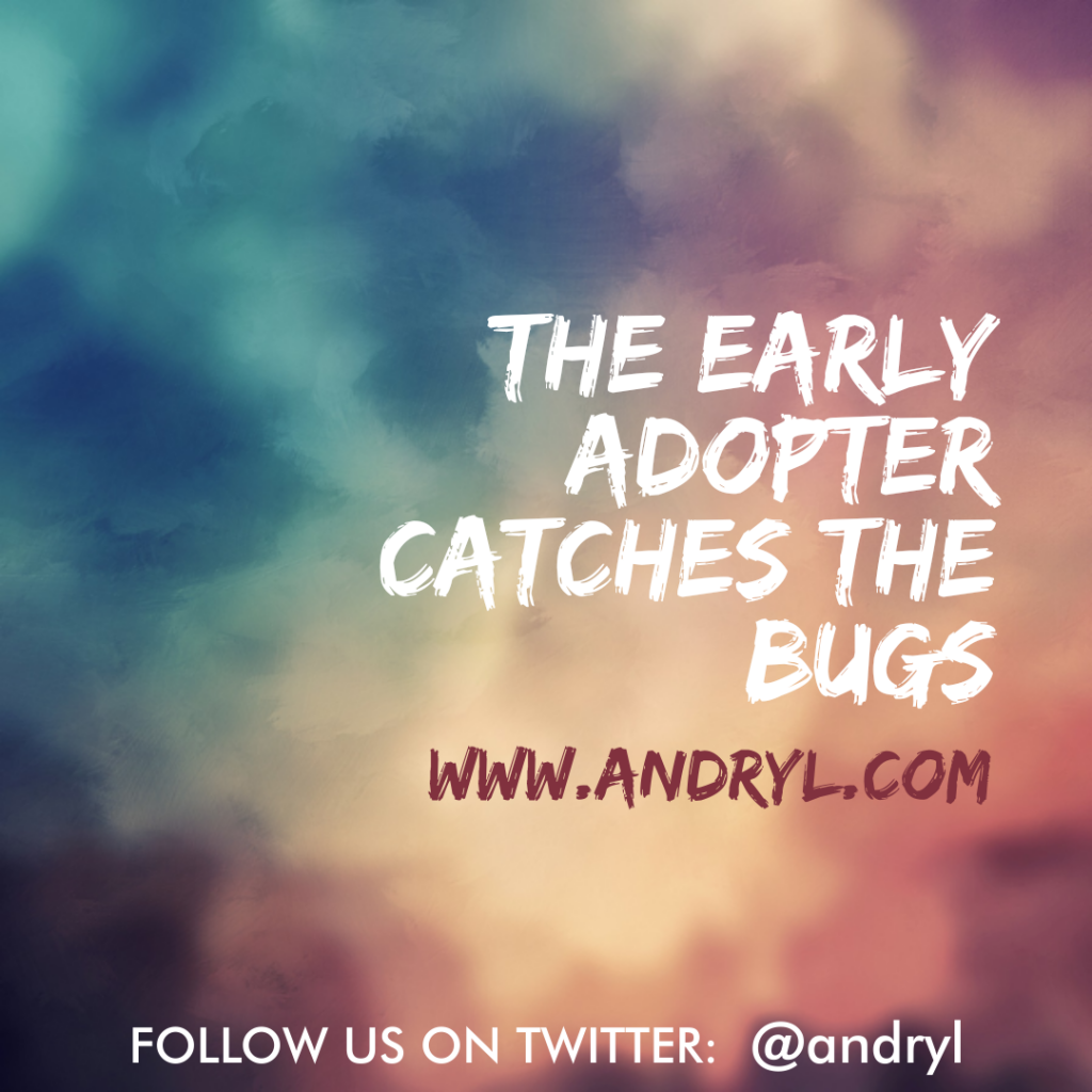 First World Wisdom: Early Adopter Bugs